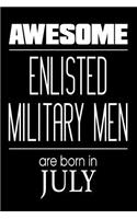 Awesome Enlisted Military Men Are Born In July: US Military Soldier Birthday Gift Notebook