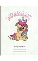 Cute Pugicorn Composition Notebook: Cut Pug Meet Unicorn, Writing Journal, Wide Ruled Lined Paper, School Teachers, Students, 200 Lined Pages (7.44" X 9.69")