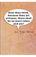 Dost Thou Think Because Thou Art Virtuous, There Shall Be No More Cakes and Ale?: Blank, lined notebook, journal, or diary for Shakespeare fans