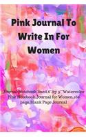 Pink Journal to Write in for Women: Journal Notebook Lined,6 by 9 Watercolor Pink Notebook, Journal for Women,160 Page, Blank Page Journal