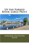 Up the Forked River: Large Print
