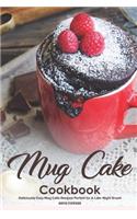 Mug Cake Cookbook: Deliciously Easy Mug Cake Recipes Perfect for a Late-Night Snack