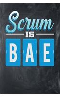 Scrum is BAE: Chalkboard, Blue & White Design, Blank College Ruled Line Paper Journal Notebook for Project Managers and Their Families. (Agile and Scrum 6 x 9 inc