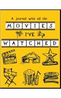 Movies I've Watched: A Journal with All the Movies I've Watched