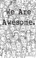 We Are Awesome