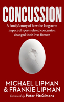 Concussion: A Family's Story of How the Long-Term Impact of Sport-Related Concussion Changed Their Lives Forever