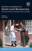 Research Handbook on Street-Level Bureaucracy: The Ground Floor of Government in Context (Handbooks of Research on Public Policy series)