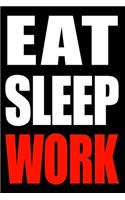 Eat Sleep Work Cool Notebook for a General Labourer, College Ruled Journal