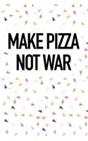 Make Pizza Not War: A 6x9 Inch Matte Softcover Journal Notebook with 120 Blank Lined Pages and a Funny Foodie Cover Slogan