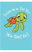 Catch Me In The Sea How Bout Dat