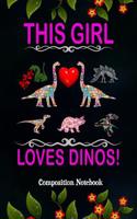 This Girl Loves Dinos!: Composition Notebook, Dinosaurs Collection, Valentines Day Pink Typography Journal Gift for Women Girls to Write on