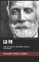 La Fe: (spanish Edition) (Worldwide Classics) (Annotated)