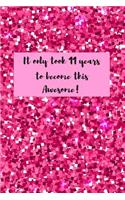 It Only Took 11 Years to Become This Awesome!: Pink Glitter Birthday Journal Book