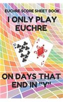 Euchre Score Sheet Book: Book of 100 Score Sheet Pages for Euchre, 6 by 9 Inches, Funny Days Colorful Cover