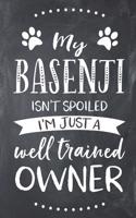 My Basenji Isn't Spoiled I'm Just a Well Trained Owner: Basenji Dog Composition Lined Notebook Journal
