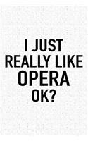 I Just Really Like Opera Ok?