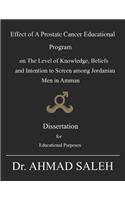 Effect of a Prostate Cancer Educational Program on the Level of Knowledge, Beliefs, and Intention to Screen Among Jordanian Men in Amman