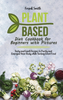 Plant Based Diet Cookbook for Beginners with Pictures
