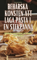 Behärska Konsten Att Laga Pasta I En Stekpanna