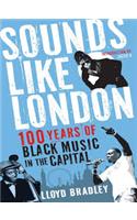 Sounds Like London : 100 Years Of Black Music In The Capital