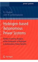 Hydrogen-Based Autonomous Power Systems: Techno-Economic Analysis of the Integration of Hydrogen in Autonomous Power Systems