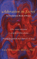 Adoration in Secret, An Uncommon Book of Prayer III