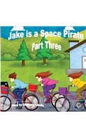Jake is a Space Pirate Part Three