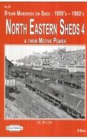 North Eastern Sheds 4: & Their Motive Power  50E, 50F & 50 G(93 Steam Memories on Shed : 1950's-1960's)