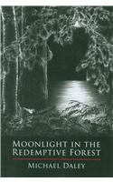 Moonlight in the Redemptive Forest: (English)