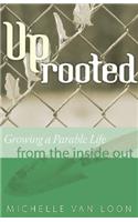 Uprooted: Growing a Parable Life from the Inside Out
