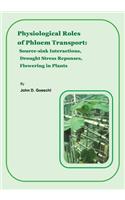 Physiological Roles of Phloem Transport: Source-Sink Interactions, Drought Stress Responses and Flowering in Plants