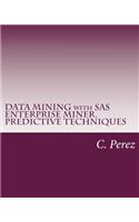 Data Mining with SAS Enterprise Miner. Predictive Techniques