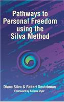 Pathways to Personal Freedom Using the Silva Method