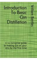 Introduction To Basic Gin Distillation: A no nonsense guide to making Gin on your still for the first time