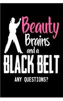Beauty Brains and a Black Belt Any Questions?: Funny Martial Arts Journal Quote for Ladies