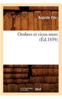 Ombres Et Vieux Murs (Éd.1859)