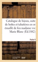 Catalogue Des Beaux Bijoux, Suite de Boîtes Et Tabatières En or Émaillé: de Feu Madame Veuve Marie Blanc. Partie 9