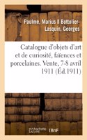 Catalogue d'Objets d'Art Et de Curiosité, Faïences Et Porcelaines Anciennes: Bronzes d'Ameublement, Sièges Et Meubles, Tapisseries Anciennes d'Aubusson. Vente, 7-8 Avril 1911