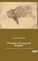 L'homme à la peau de léopard: la traduction en langue française du chef d&#700;oeuvre du poète géorgien Chota Roustavéli