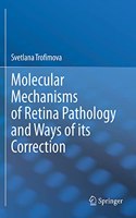 Molecular Mechanisms of Retina Pathology and Ways of Its Correction