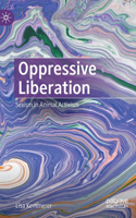Oppressive Liberation