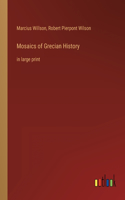 Mosaics of Grecian History: in large print