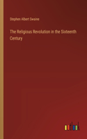 Religious Revolution in the Sixteenth Century