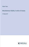 Miscellaneous Studies; A series of essays: in large print