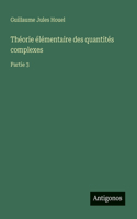 Théorie élémentaire des quantités complexes