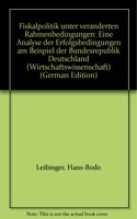 Fiskalpolitik Unter Veranderten Rahmenbedingungen: Eine Analyse Der Erfolgsbedingungen Am Beispiel Der Bundesrepublik Deutschland