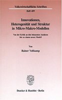 Innovationen, Heterogenitat Und Struktur in Mikro-Makro-Modellen: Von Der Kritik an Den Bekannten Ansatzen Hin Zu Einem Neuen Modell