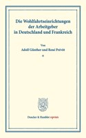 Die Wohlfahrtseinrichtungen Der Arbeitgeber in Deutschland Und Frankreich