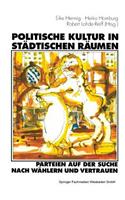 Politische Kultur in städtischen Räumen — Parteien auf der Suche nach Wählern und Vertrauen