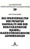 Das Sparverhalten Der Privaten Haushalte Und Der Demographische Wandel: Makrooekonomische Auswirkungen